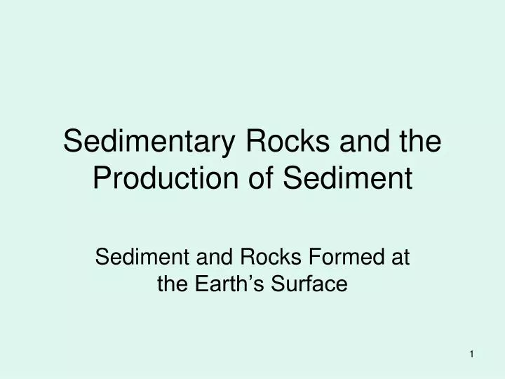 sedimentary rocks and the production of sediment