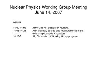 Nuclear Physics Working Group Meeting June 14, 2007