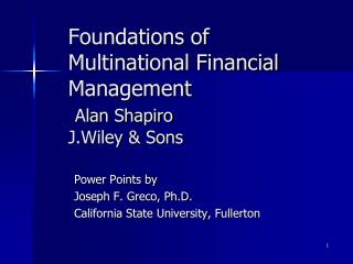 Foundations of Multinational Financial Management Alan Shapiro J.Wiley &amp; Sons