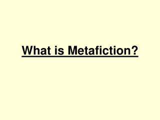 What is Metafiction?