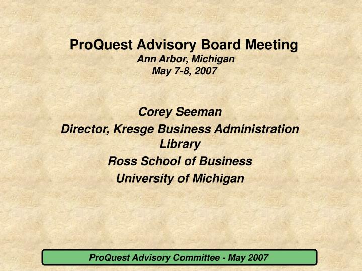proquest advisory board meeting ann arbor michigan may 7 8 2007