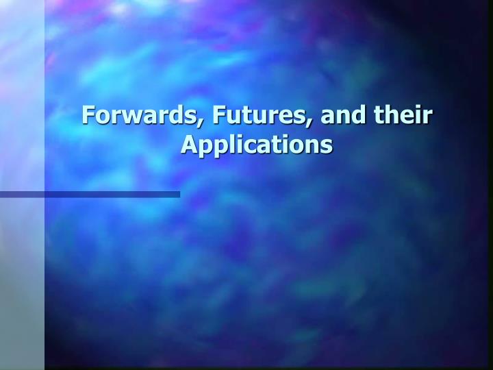 forwards futures and their applications