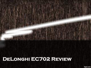 DeLonghi EC702 Review