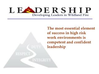 The most essential element of success in high risk work environments is competent and confident leadership
