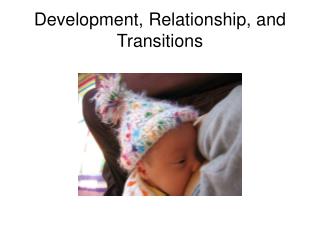Development, Relationship, and Transitions