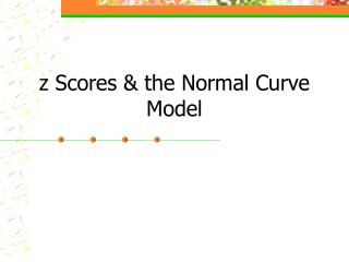 z Scores &amp; the Normal Curve Model