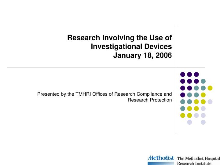 research involving the use of investigational devices january 18 2006