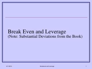 Break Even and Leverage (Note: Substantial Deviations from the Book)
