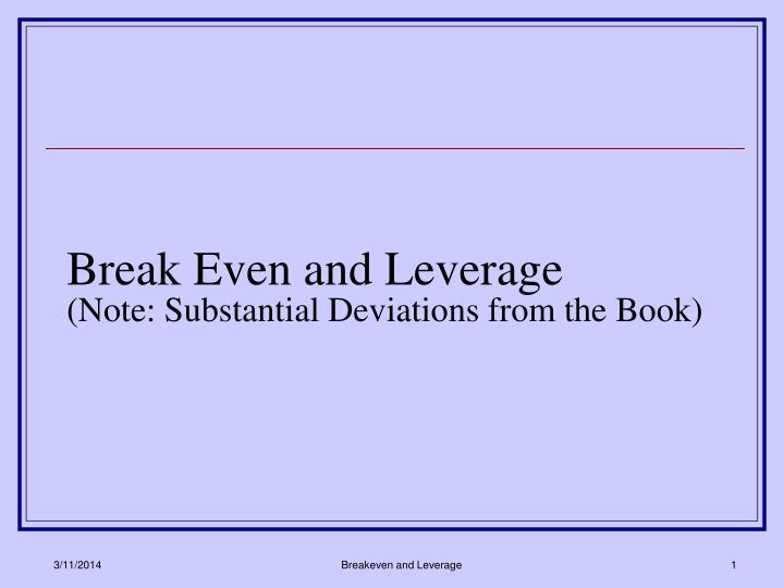 break even and leverage note substantial deviations from the book