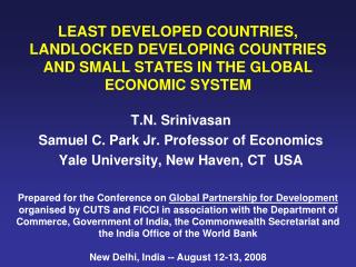 LEAST DEVELOPED COUNTRIES, LANDLOCKED DEVELOPING COUNTRIES AND SMALL STATES IN THE GLOBAL ECONOMIC SYSTEM