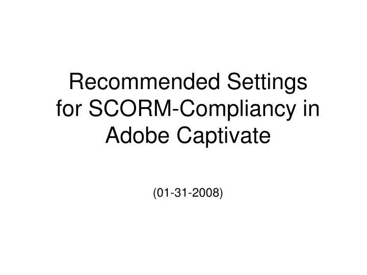 recommended settings for scorm compliancy in adobe captivate 01 31 2008