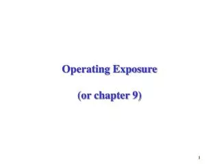 Operating Exposure (or chapter 9)