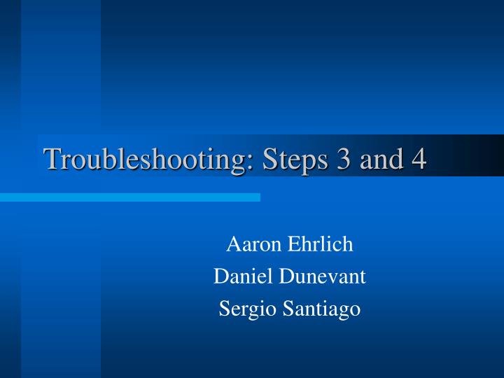 troubleshooting steps 3 and 4