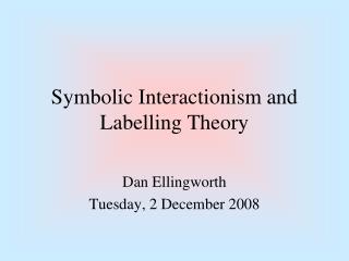 Symbolic Interactionism and Labelling Theory