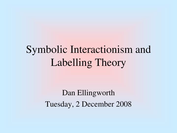 symbolic interactionism and labelling theory