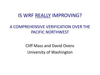 IS WRF REALLY IMPROVING? A COMPREHENSIVE VERIFICATION OVER THE PACIFIC NORTHWEST