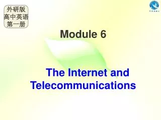 Module 6 The Internet and Telecommunications
