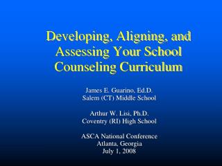 Developing, Aligning, and Assessing Your School Counseling Curriculum