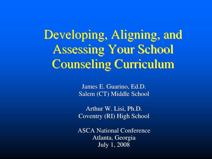 developing aligning and assessing your school counseling curriculum