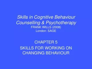 Skills in Cognitive Behaviour Counselling &amp; Psychotherapy FRANK WILLS (2008) London: SAGE