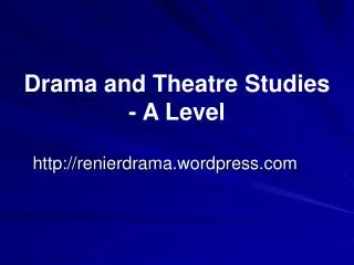 Drama and Theatre Studies - A Level