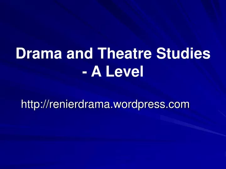 drama and theatre studies a level