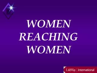 WOMEN REACHING WOMEN