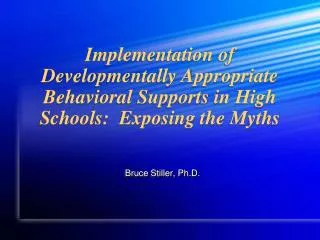 Implementation of Developmentally Appropriate Behavioral Supports in High Schools: Exposing the Myths