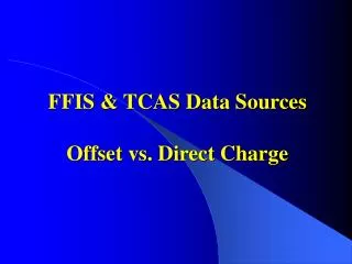 FFIS &amp; TCAS Data Sources Offset vs. Direct Charge