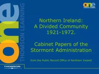 Northern Ireland: A Divided Community 1921-1972. Cabinet Papers of the Stormont Administration from the Public Record