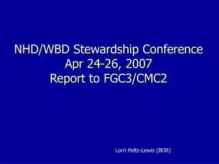 NHD/WBD Stewardship Conference Apr 24-26, 2007 Report to FGC3/CMC2