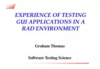 EXPERIENCE OF TESTING GUI APPLICATIONS IN A RAD ENVIRONMENT