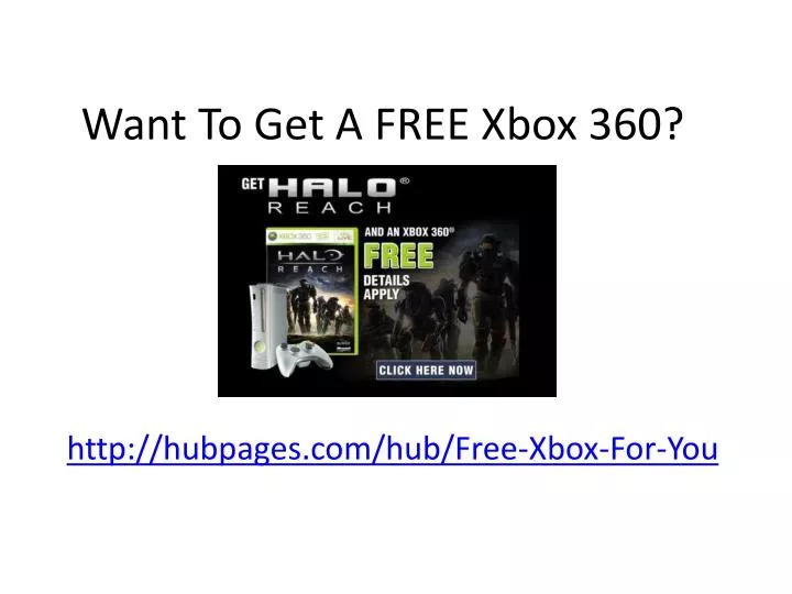 want to get a free xbox 360
