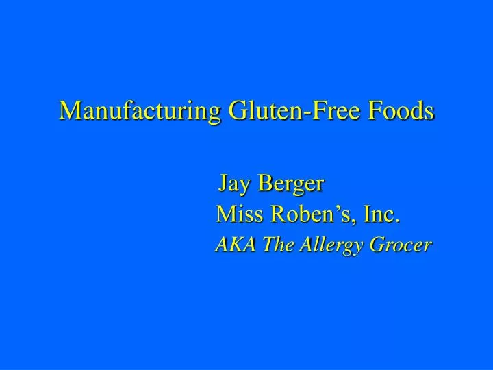 manufacturing gluten free foods jay berger miss roben s inc aka the allergy grocer