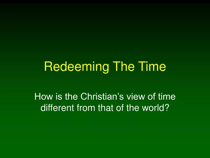 redeeming the time