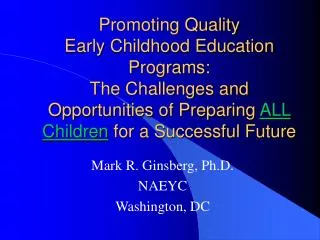 Promoting Quality Early Childhood Education Programs: The Challenges and Opportunities of Preparing ALL Children for