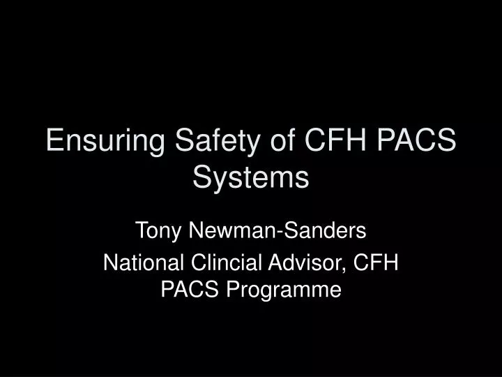 ensuring safety of cfh pacs systems