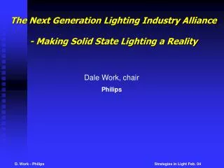 The Next Generation Lighting Industry Alliance - Making Solid State Lighting a Reality