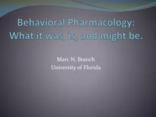 Behavioral Pharmacology: What it was, is, and might be.