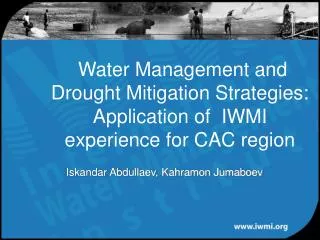 Water Management and Drought Mitigation Strategies: Application of IWMI experience for CAC region
