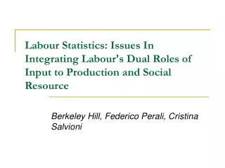 Labour Statistics: Issues In Integrating Labour's Dual Roles of Input to Production and Social Resource