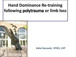 Hand Dominance Re-training following polytrauma or limb loss