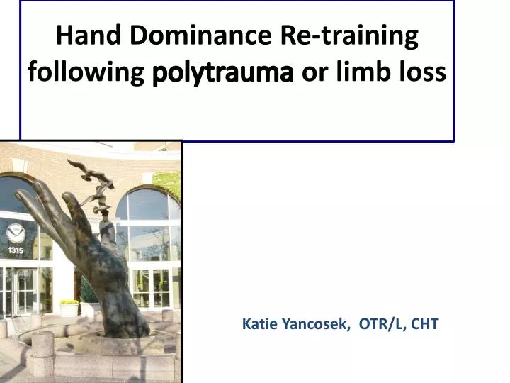 hand dominance re training following polytrauma or limb loss