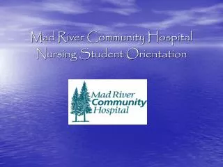Mad River Community Hospital Nursing Student Orientation
