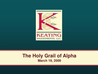The Holy Grail of Alpha March 19, 2009