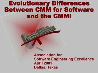 Evolutionary Differences Between CMM for Software and the CMMI