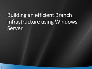 Building an efficient Branch Infrastructure using Windows Server