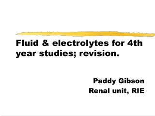 Fluid &amp; electrolytes for 4th year studies; revision.