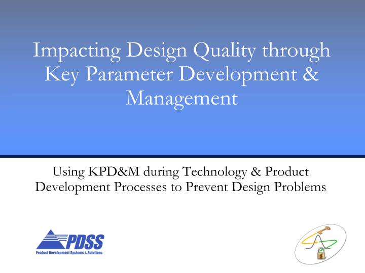 impacting design quality through key parameter development management