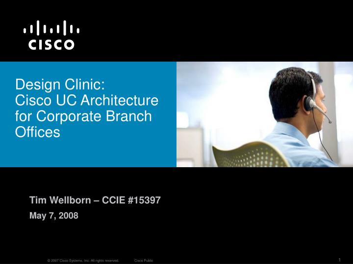 design clinic cisco uc architecture for corporate branch offices